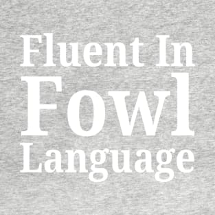 Fluent In Fowl Language T-Shirt